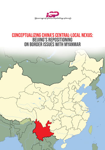 Conceptualizing China’s Central-Local Nexus: Beijing’s Reposition on Border Issues with Myanmar